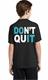 Don't Quit Logo on back of shirt and sweatshirt